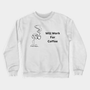 Will Work For Coffee Crewneck Sweatshirt